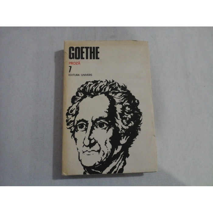       GOTHE  OPERE  Vol.7  PROZA  Anii de drumetie ai lui  Wilhelm  Meister  -  Bucuresti, 1988 